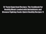 Read 52 Tasty Superfood Recipes: The Cookbook For Healthy Meals Loaded with Antioxidants and