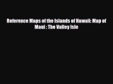 PDF Reference Maps of the Islands of Hawaii: Map of Maui : The Valley Isle Ebook