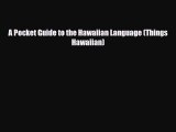 PDF A Pocket Guide to the Hawaiian Language (Things Hawaiian) PDF Book Free