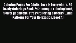 Read Coloring Pages For Adults: Love is Everywhere. 30 Lovely Colorings.Book 2: (zentangle