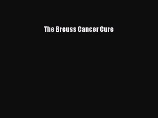 Read The Breuss Cancer Cure Ebook Online