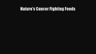 Read Nature's Cancer Fighting Foods PDF Free