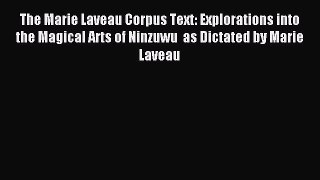 Read The Marie Laveau Corpus Text: Explorations into the Magical Arts of Ninzuwu  as Dictated