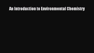 Download An Introduction to Environmental Chemistry Ebook Free
