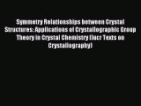 Download Symmetry Relationships between Crystal Structures: Applications of Crystallographic