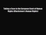 Download Taking a Case to the European Court of Human Rights (Blackstone's Human Rights) PDF
