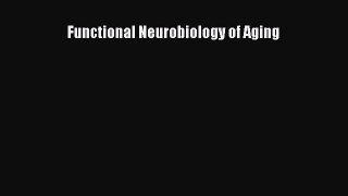 Read Functional Neurobiology of Aging PDF Free