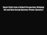 Read Smart Grids from a Global Perspective: Bridging Old and New Energy Systems (Power Systems)