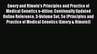 Read Emery and Rimoin's Principles and Practice of Medical Genetics e-dition: Continually Updated