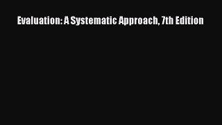 Read Evaluation: A Systematic Approach 7th Edition Ebook Free
