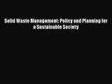Read Solid Waste Management: Policy and Planning for a Sustainable Society Ebook Free