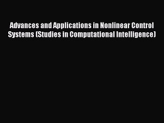 PDF Advances and Applications in Nonlinear Control Systems (Studies in Computational Intelligence)