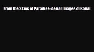 Download From the Skies of Paradise: Aerial Images of Kauai Ebook