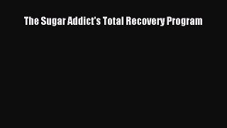 Download The Sugar Addict's Total Recovery Program PDF Online