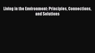 Download Living in the Environment: Principles Connections and Solutions Ebook Free