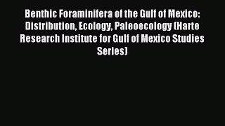 Download Benthic Foraminifera of the Gulf of Mexico: Distribution Ecology Paleoecology (Harte
