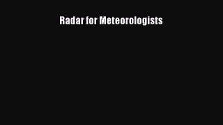 Read Radar for Meteorologists Ebook Free