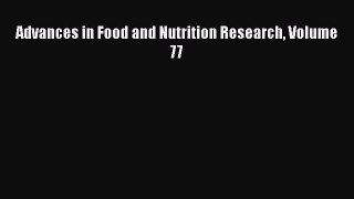Download Advances in Food and Nutrition Research Volume 77 Free Books