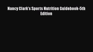 Download Nancy Clark's Sports Nutrition Guidebook-5th Edition Ebook Free