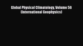 Download Global Physical Climatology Volume 56 (International Geophysics) Ebook Free