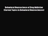 [PDF] Behavioral Neuroscience of Drug Addiction (Current Topics in Behavioral Neurosciences)