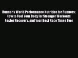 Read Runner's World Performance Nutrition for Runners: How to Fuel Your Body for Stronger Workouts