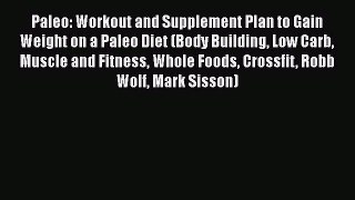 [PDF] Paleo: Workout and Supplement Plan to Gain Weight on a Paleo Diet (Body Building Low