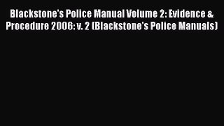 Read Blackstone's Police Manual Volume 2: Evidence & Procedure 2006: v. 2 (Blackstone's Police