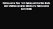 Read Hydroponics: Your First Hydroponic Garden Made Easy (Hydroponics for Beginners Hydroponics