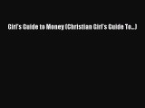 Download Girl's Guide to Money (Christian Girl's Guide To...) PDF Online