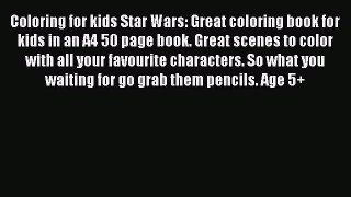 Read Coloring for kids Star Wars: Great coloring book for kids in an A4 50 page book. Great