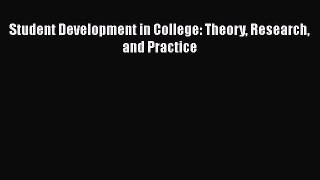 Read Student Development in College: Theory Research and Practice Ebook Free