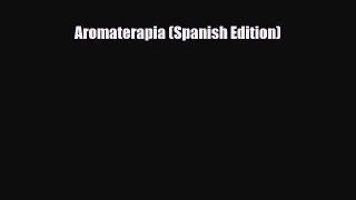 Read ‪Aromaterapia (Spanish Edition)‬ Ebook Free
