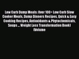Read Low Carb Dump Meals: Over 100  Low Carb Slow Cooker Meals Dump Dinners Recipes Quick &