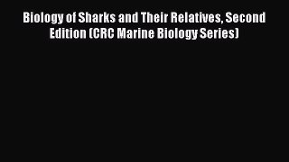 Read Biology of Sharks and Their Relatives Second Edition (CRC Marine Biology Series) Ebook