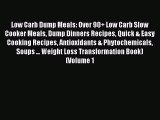 Read Low Carb Dump Meals: Over 90  Low Carb Slow Cooker Meals Dump Dinners Recipes Quick &