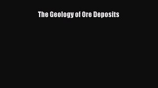 Read The Geology of Ore Deposits Ebook Free