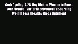 [PDF] Carb Cycling: A 28-Day Diet for Women to Boost Your Metabolism for Accelerated Fat-Burning