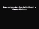 Read Loose on Liquidators: Role of a Liquidator in a Voluntary Winding-up PDF Online