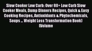 Download Slow Cooker Low Carb: Over 80+ Low Carb Slow Cooker Meals Dump Dinners Recipes Quick