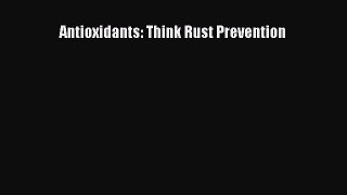 Read Antioxidants: Think Rust Prevention PDF Free