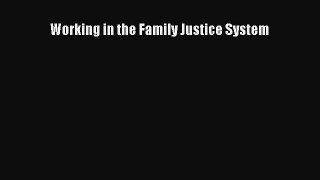 Read Working in the Family Justice System Ebook Free