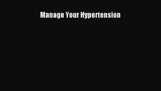 Download Manage Your Hypertension Ebook Online