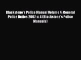 Read Blackstone's Police Manual Volume 4: General Police Duties 2007: v. 4 (Blackstone's Police