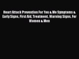 Read Heart Attack Prevention For You & Me Symptoms & Early Signs First Aid Treatment Warning