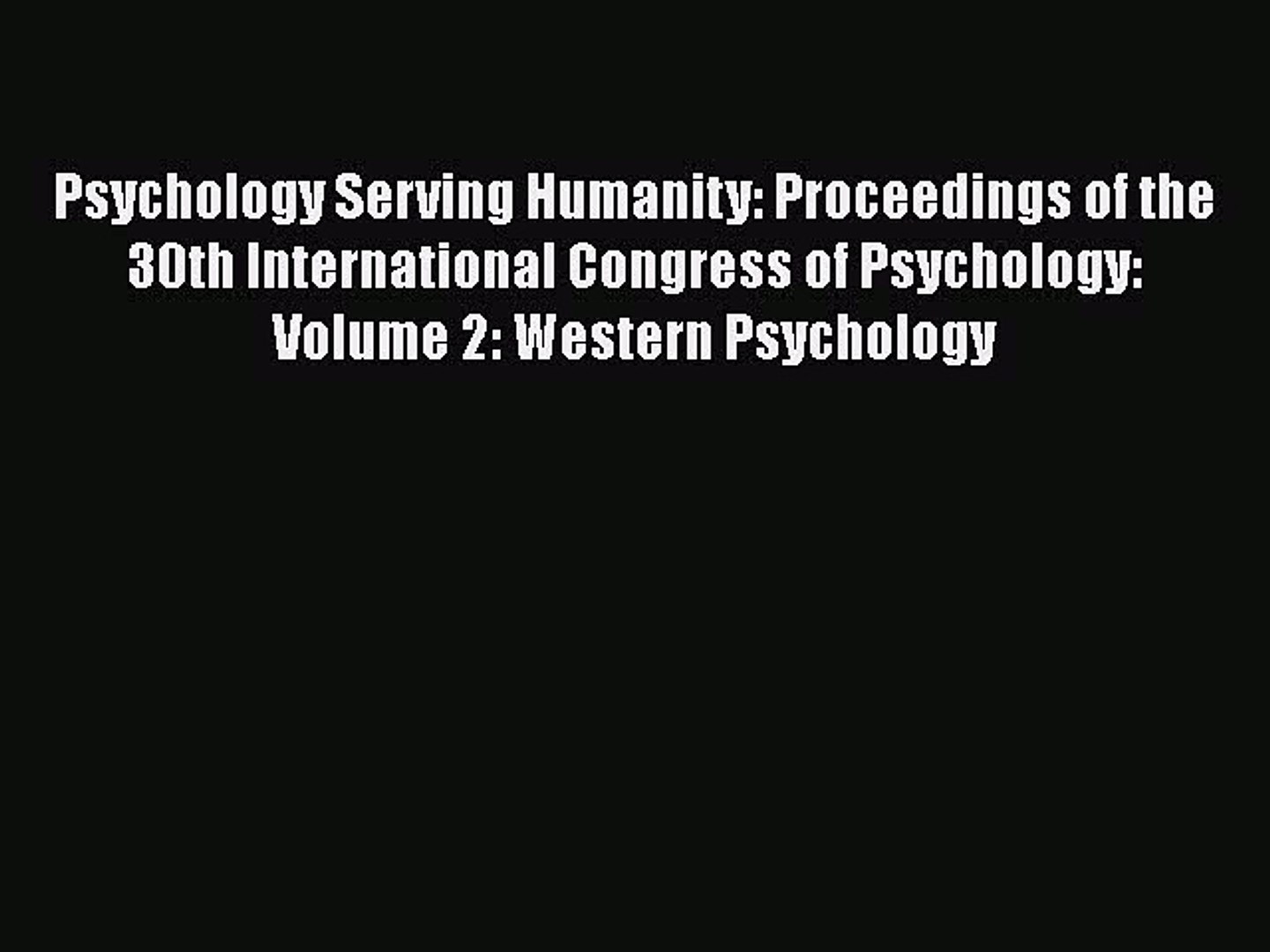 ⁣[PDF] Psychology Serving Humanity: Proceedings of the 30th International Congress of Psychology: