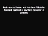 Download Environmental Issues and Solutions: A Modular Approach (Explore Our New Earth Sciences