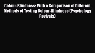 [PDF] Colour-Blindness: With a Comparison of Different Methods of Testing Colour-Blindness