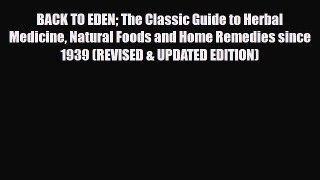 Read ‪BACK TO EDEN The Classic Guide to Herbal Medicine Natural Foods and Home Remedies since