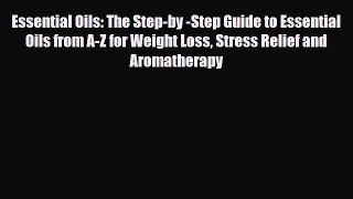 Read ‪Essential Oils: The Step-by -Step Guide to Essential Oils from A-Z for Weight Loss Stress